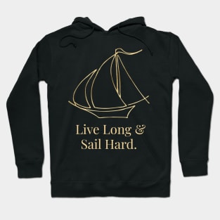 Live Long & Sail Hard. Hoodie